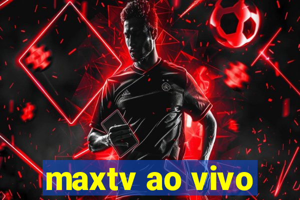 maxtv ao vivo