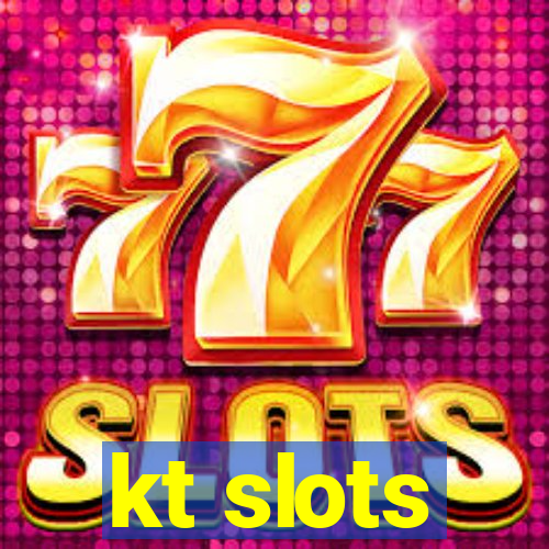 kt slots