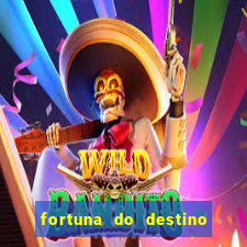 fortuna do destino fortuna do dentinho