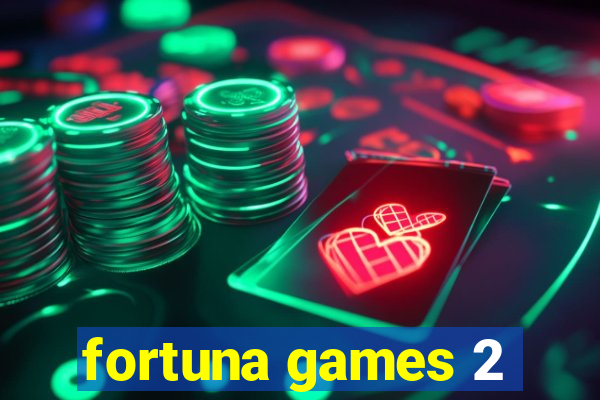 fortuna games 2