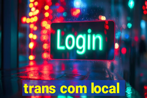 trans com local