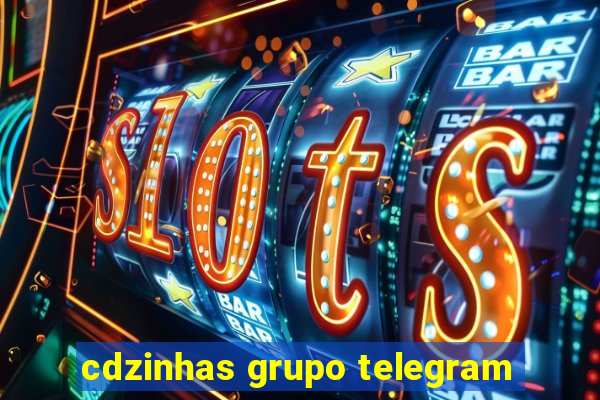 cdzinhas grupo telegram