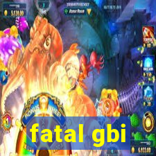 fatal gbi