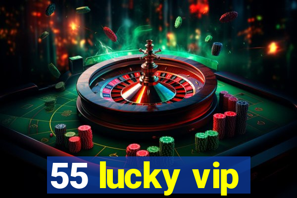 55 lucky vip