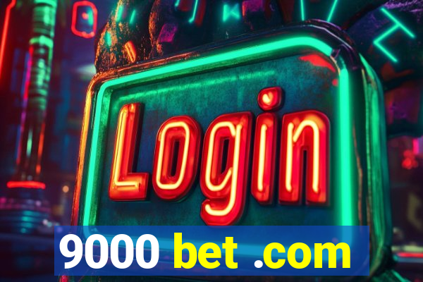 9000 bet .com