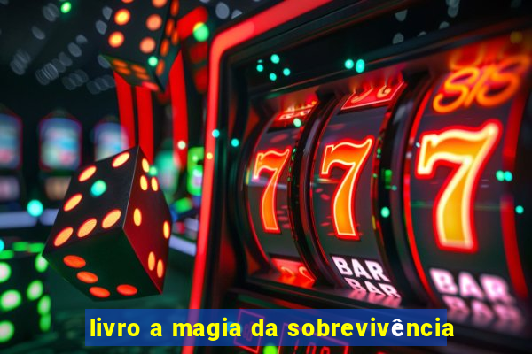 livro a magia da sobrevivência