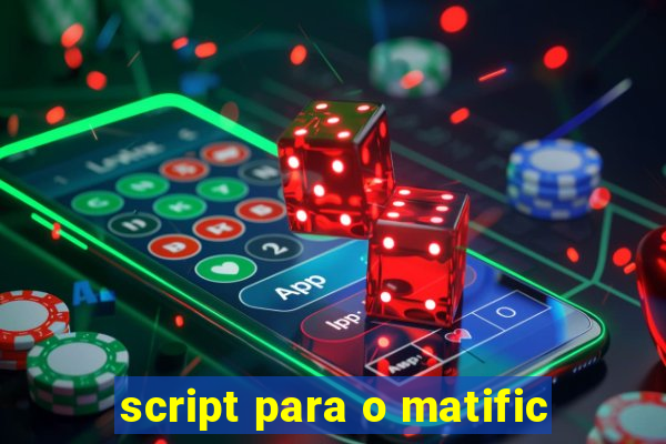 script para o matific