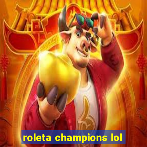 roleta champions lol