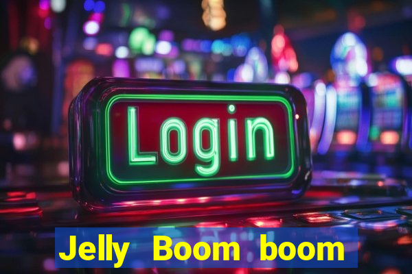 Jelly Boom boom jelly up