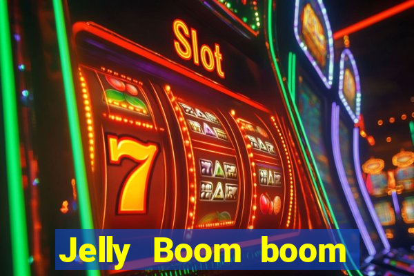 Jelly Boom boom jelly up