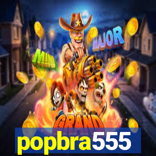 popbra555