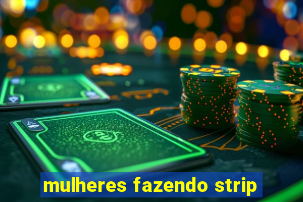 mulheres fazendo strip