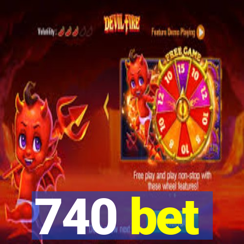 740 bet