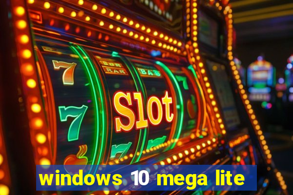 windows 10 mega lite