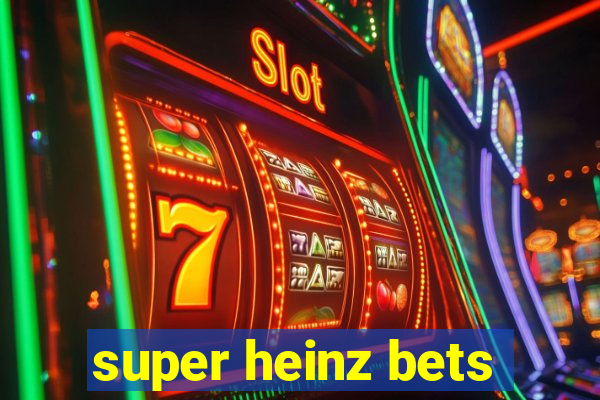 super heinz bets