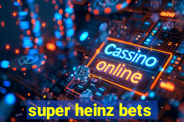 super heinz bets