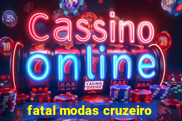 fatal modas cruzeiro