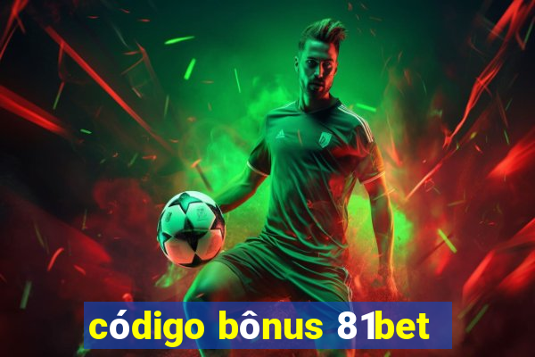 código bônus 81bet