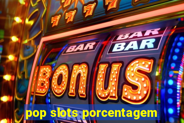 pop slots porcentagem