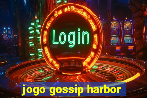 jogo gossip harbor