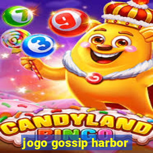 jogo gossip harbor