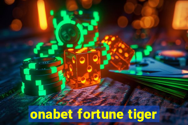 onabet fortune tiger