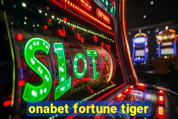 onabet fortune tiger