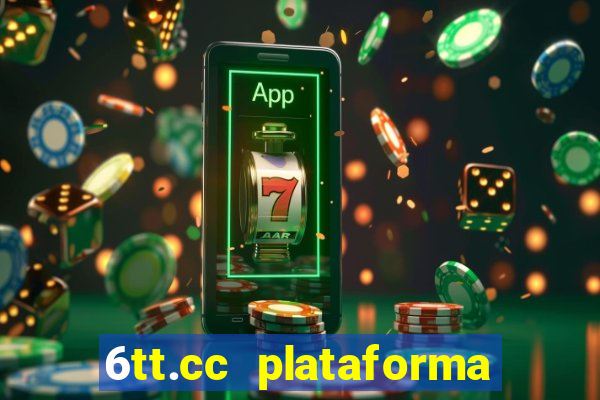 6tt.cc plataforma de jogos