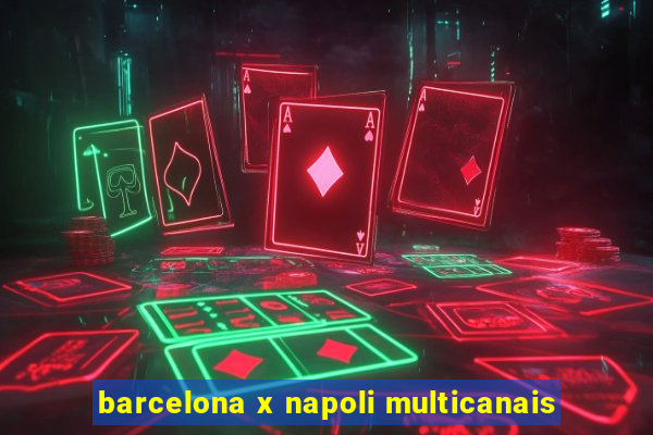 barcelona x napoli multicanais