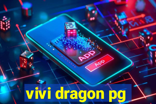 vivi dragon pg