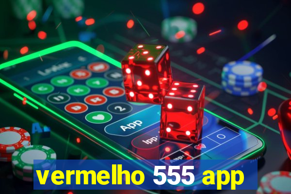 vermelho 555 app