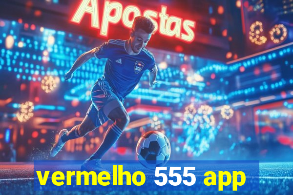 vermelho 555 app