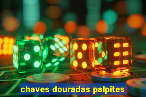 chaves douradas palpites