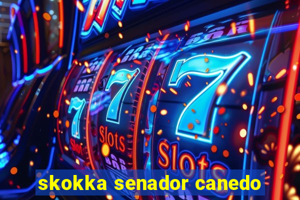 skokka senador canedo