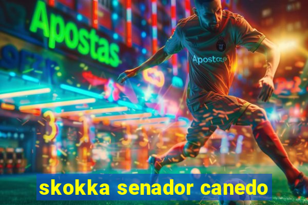 skokka senador canedo