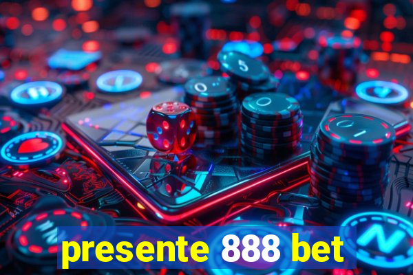 presente 888 bet