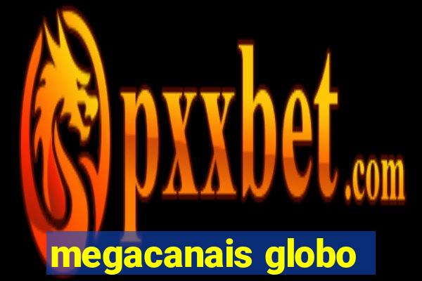 megacanais globo