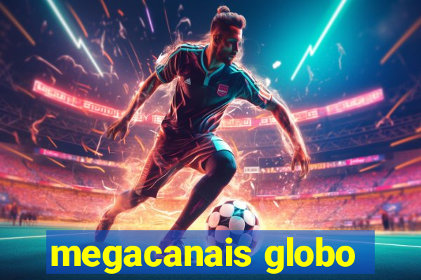 megacanais globo