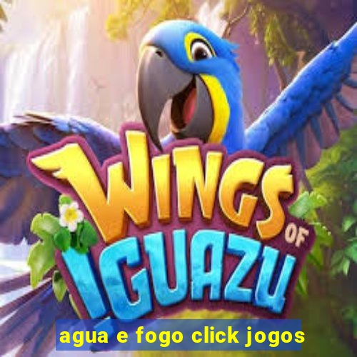 agua e fogo click jogos