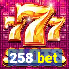 258 bet