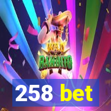 258 bet