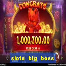 slots big boss paga mesmo