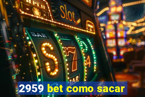 2959 bet como sacar