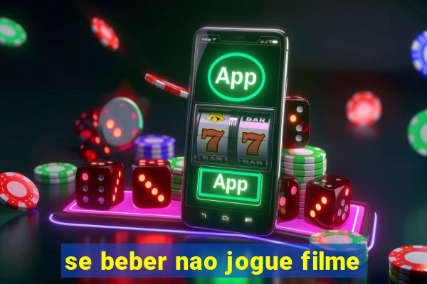 se beber nao jogue filme