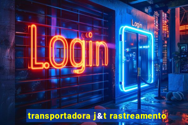 transportadora j&t rastreamento