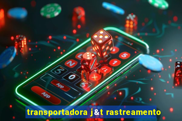 transportadora j&t rastreamento