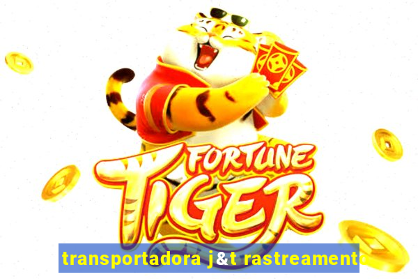 transportadora j&t rastreamento