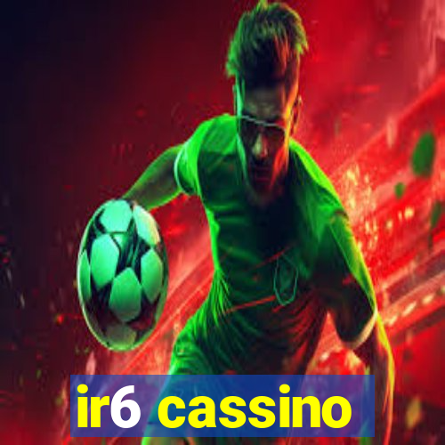 ir6 cassino