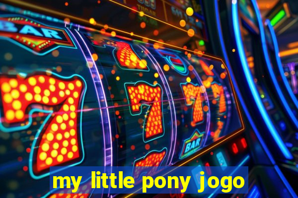 my little pony jogo