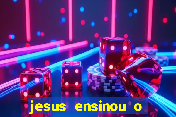 jesus ensinou o segredo da prosperidade